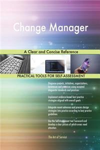 Change Manager A Clear and Concise Reference