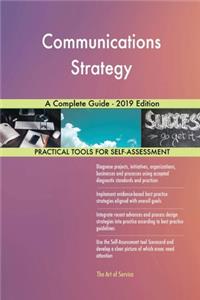 Communications Strategy A Complete Guide - 2019 Edition