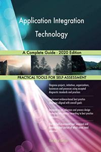 Application Integration Technology A Complete Guide - 2020 Edition