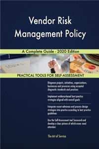 Vendor Risk Management Policy A Complete Guide - 2020 Edition