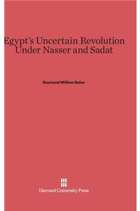 Egypt's Uncertain Revolution Under Nasser and Sadat