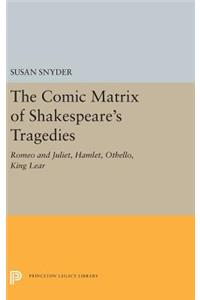 The Comic Matrix of Shakespeare's Tragedies