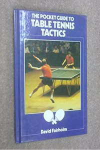 The Pocket Guide to Table Tennis Tactics (Pocket guides to sport)