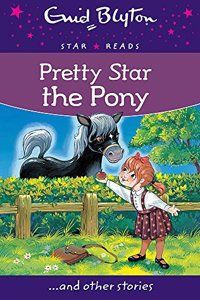 Pretty Star the Pony (Enid Blyton: Star Reads Series 6)