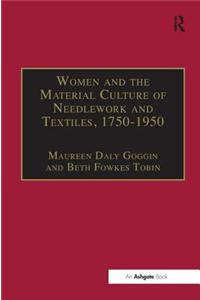 Women and the Material Culture of Needlework and Textiles, 1750-1950