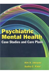 Psychiatric Mental Health Case Studies and Care Plans