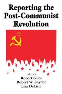 Reporting the Post-communist Revolution