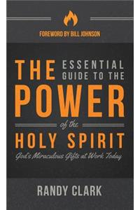 The Esential Guide to the Power of the Holy Spirit