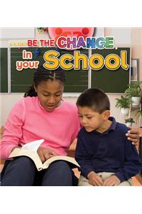 Be the Change in Your School