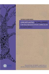 Opportunities and Challenges for Teacher Education Curriculum in South Africa