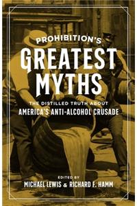 Prohibition's Greatest Myths