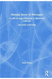 Making Sense of Messages: A Critical Apprenticeship in Rhetorical Criticism