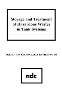 Storage and Treatment of Hazardous Wastes in Tank Systems Storage and Treatment of Hazardous Wastes in Tank Systems