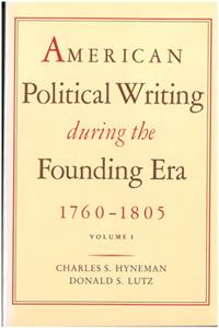 American Political Writing During the Founding Era: 1760-1805