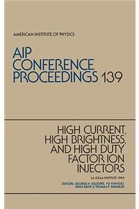 High-Current, High-Brightness, and High-Duty Factor in Ion Injectors