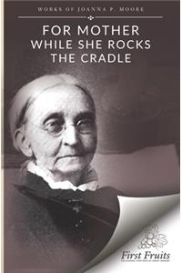 For Mother While She Rocks the Cradle