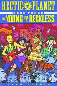 Hectic Planet Book 3: Young and Reckless