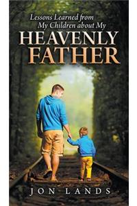 Lessons Learned From My Children About My Heavenly Father