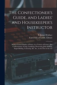 Confectioner's Guide, and Ladies' and Housekeeper's Instructor