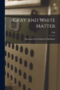 Gray and White Matter; 1948