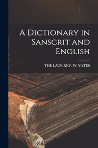 A Dictionary in Sanscrit and English