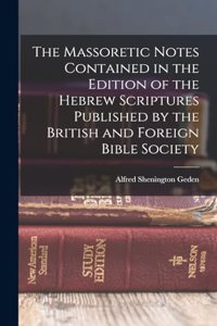 Massoretic Notes Contained in the Edition of the Hebrew Scriptures Published by the British and Foreign Bible Society