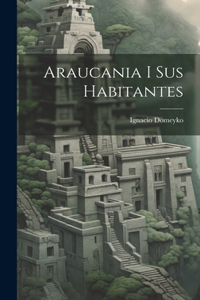 Araucania i sus habitantes