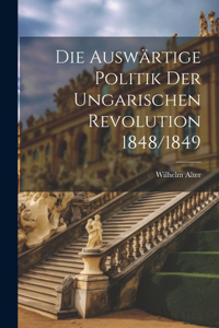 auswärtige Politik der ungarischen Revolution 1848/1849