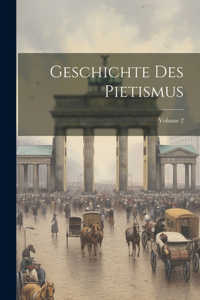 Geschichte Des Pietismus; Volume 2