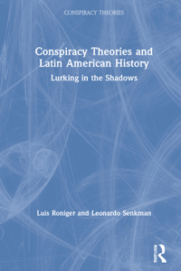 Conspiracy Theories and Latin American History