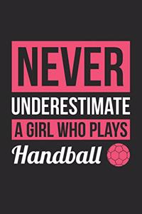 Handball Notebook - Never Underestimate A Girl Who Plays Handball - Handball Training Journal - Gift for Handball Player