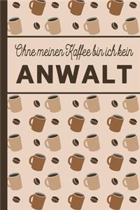 Ohne meinen Kaffee bin ich kein Anwalt