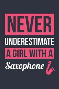 Funny Saxophone Notebook - Never Underestimate A Girl With A Saxophone - Gift for Saxophone Player - Saxophone Diary