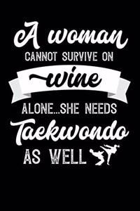 A Woman Cannot Survive On Wine Alone She Needs Taekwondo As Well