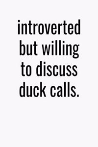 Introverted But Willing To Discuss Duck Calls