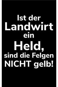 Ist der Landwirt ein Held, sind die Felgen nicht gelb!