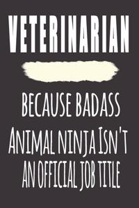 Veterinarian, Because Badass Animal Ninja Isn'T An Official Job Title