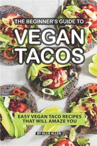 The Beginner's Guide to Vegan Tacos