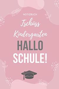 Notizbuch Tschüss Kindergarten Hallo Schule!