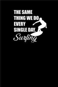 The Same Thing We Do Every Single Day Surfing