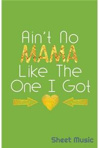 Ain't No Mama Like the One I Got Sheet Music