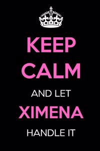 Keep Calm and Let Ximena Handle It