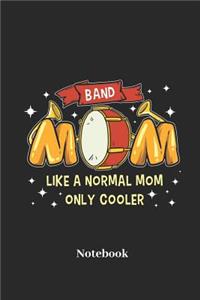 Band Mom Like a Normal Mom Only Cooler Notebook