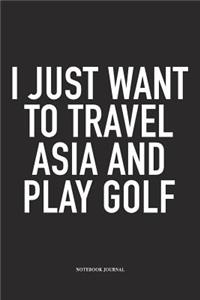 I Just Want to Travel Asia and Play Golf