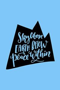 Sky Above Earth Below Peace Within