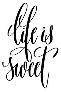 Life Is Sweet