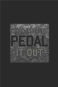 When In Doubt Pedal It Out: Cycle Sport Notebook, Dotted Bullet (6 x 9 - 120 pages) Sports Themed Notebook for Daily Journal, Diary, and Gift