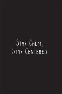 Stay Calm, Stay Centered