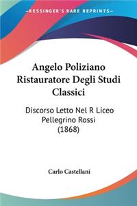 Angelo Poliziano Ristauratore Degli Studi Classici