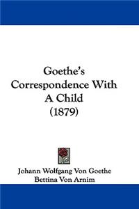 Goethe's Correspondence With A Child (1879)